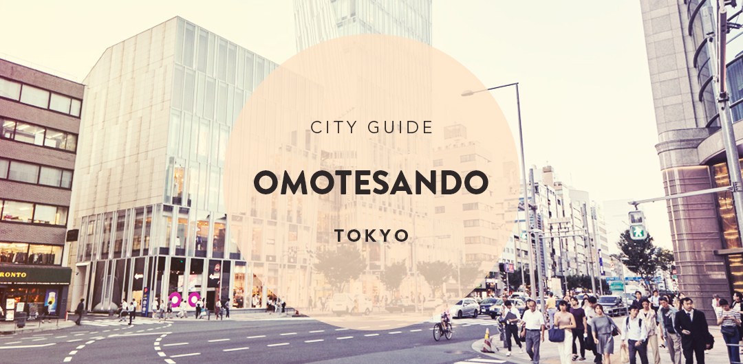 Tokyo City Guide: What to Eat, Do and Shop at Omotesando - ShopandBox