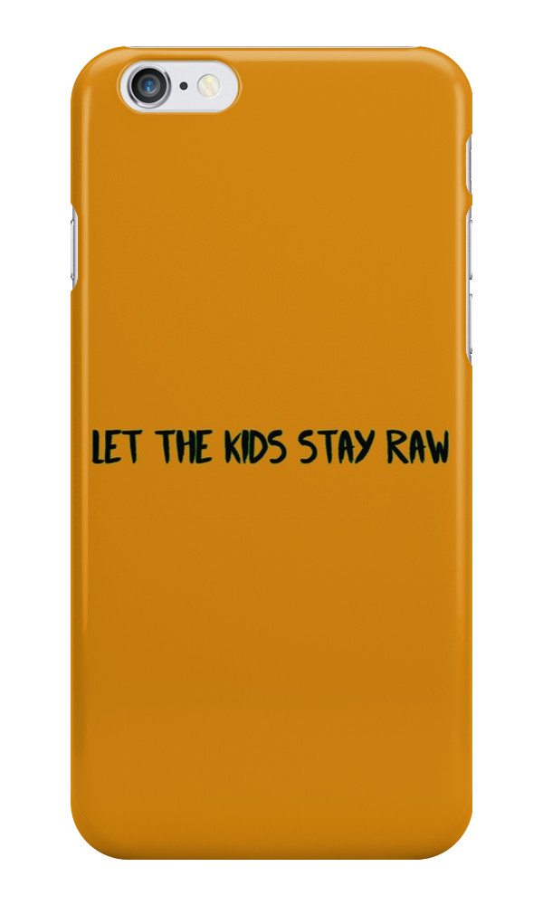 Let the kids stay raw
